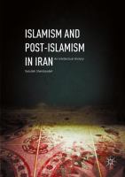 Islamism and Post-Islamism in Iran An Intellectual History /