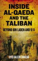 Inside Al-Qaeda and the Taliban : Beyond Bin Laden and 9/11.