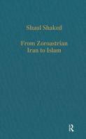 From Zoroastrian Iran to Islam : studies in religious history and intercultural contacts /