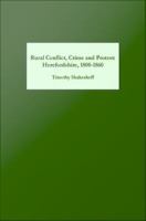 Rural conflict, crime, and protest : Herefordshire, 1800 to 1860 /