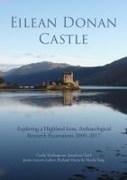 Eilean Donan Castle Exploring a Highland Icon, Archaeological Research Excavations 2009-2017.