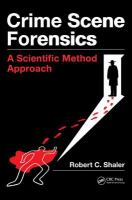 Crime Scene Forensics : A Scientific Method Approach.