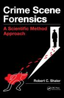 Crime scene forensics a scientific method approach /