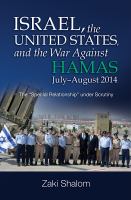 Israel, the United States, and the war against Hamas, July-August 2014 : the "special relationship" under scrutiny /