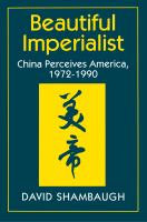Beautiful imperialist : China perceives America, 1972-1990 /
