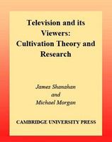 Television and its viewers cultivation theory and research /