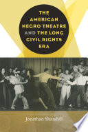 The American Negro Theatre and the long civil rights era /