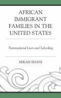 African Immigrant Families in the United States : Transnational Lives and Schooling.