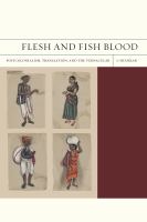 Flesh and fish blood : postcolonialism, translation, and the vernacular /