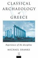 Classical archaeology of Greece experiences of the discipline /