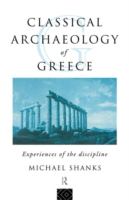 Classical archaeology of Greece : experiences of the discipline /