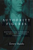 Authority figures : rhetoric and experience in John Locke's political thought /