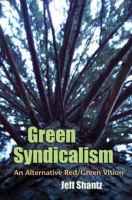 Green syndicalism : an alternative red/green vision /