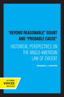 Beyond Reasonable Doubt and Probable Cause Historical Perspectives on the Anglo-American Law of Evidence.