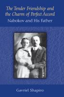 The Tender Friendship and the Charm of Perfect Accord : Nabokov and His Father /