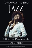 So You Want to Sing Jazz : A Guide for Professionals.