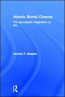 Atomic bomb cinema the apocalyptic imagination on film /