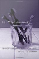 For moral ambiguity national culture and the politics of the family /