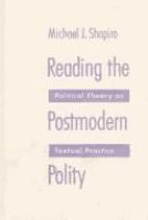 Reading the postmodern polity political theory as textual practice /