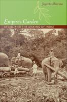 Empire's garden Assam and the making of India /