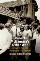 Robert McNamara's other war : the World Bank and international development /