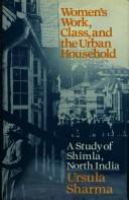 Women's work, class, and the urban household : a study of Shimla, North India /