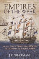 Empires of the Weak : the Real Story of European Expansion and the Creation of the New World Order /