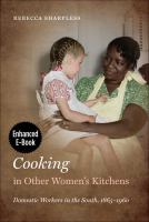 Cooking in Other Women's Kitchens : Domestic Workers in the South,1865-1960.