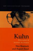 Kuhn : philosopher of scientific revolutions /
