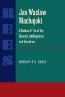 Jan Wacław Machajski : a radical critic of the Russian intelligentsia and socialism /