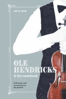 Ole Hendricks and His Tunebook Folk Music and Community on the Frontier.