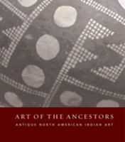 Art of the ancestors : antique North American Indian art /