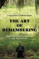 The art of remembering : essays on African American art and history /