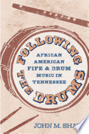 Following the drums : African American fife and drum music in Tennessee /