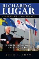 Richard G. Lugar, Statesman of the Senate : Crafting Foreign Policy from Capitol Hill.