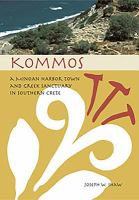 Kommos : a Minoan harbor town and Greek sanctuary in southern Crete /