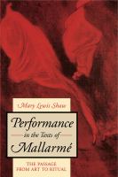Performance in the texts of Mallarmé : the passage from art to ritual /
