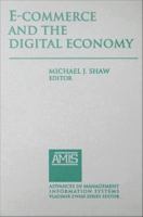 E-commerce and the Digital Economy (Advances in management information systems ; v. 4)