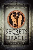 Secrets of the oracle : a history of wisdom from Zeno to Yeats /