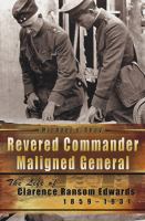 Revered commander, maligned general : the life of Clarence Ransom Edwards, 1859-1931 /