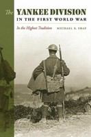 The Yankee Division in the First World War in the highest tradition /