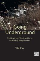 Going underground : the meanings of death and burial for minority groups in Israel /