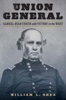 Union General : Samuel Ryan Curtis and victory in the West /