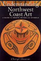 Understanding Northwest coast art : a guide to crests, beings, and symbols /