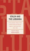 Stalin and the Lubianka a documentary history of the political police and security organs in the Soviet Union, 1922-1953 /