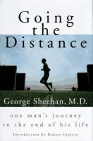 Going the distance : one man's journey to the end of his life /