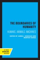 The Boundaries of Humanity Humans, Animals, Machines.