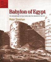Babylon of Egypt the archaeology of old Cairo and the origins of the city /