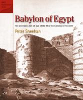 Babylon of Egypt : The Archaeology of Old Cairo and the Origins of the City (Revised Edition).