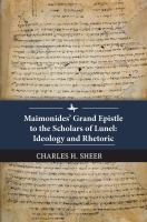 Maimonides' grand epistle to the scholars of Lunel : ideology and rhetoric /